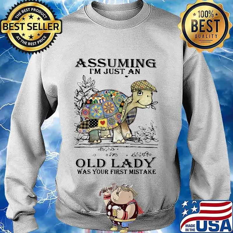 Turtles assuming i'm just an old lady was your first mistake Sweater