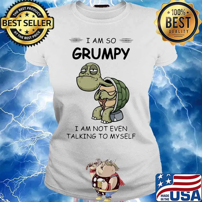 Turtles i am so grumpy i am not even talking to myself s Ladies tee