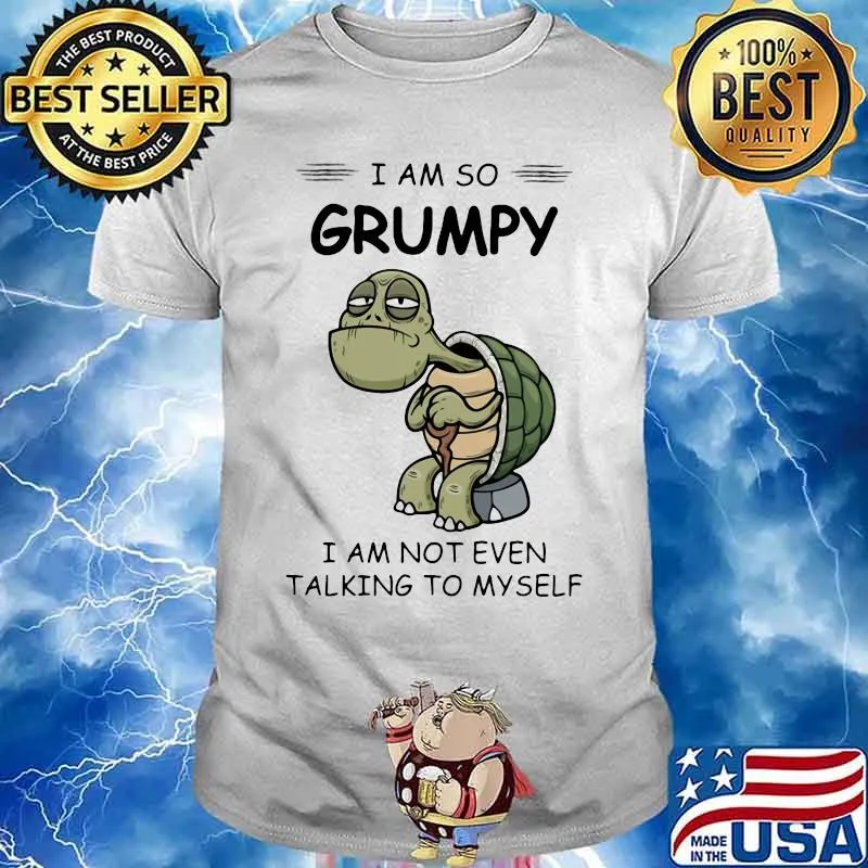 Turtles i am so grumpy i am not even talking to myself shirt