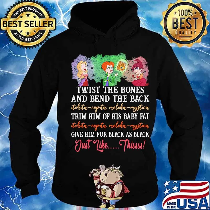 Twist the bones and bend the back trim him of his baby fat give him fur black as black just like this s Hoodie