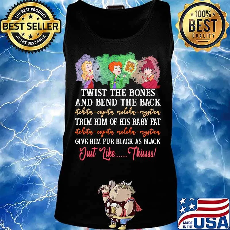 Twist the bones and bend the back trim him of his baby fat give him fur black as black just like this s Tank top