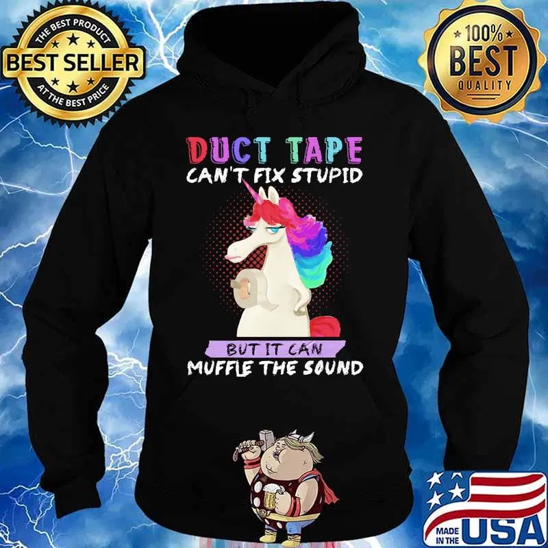 Unicorn duct tape can't fix stupid but it can muffle the sound s Hoodie