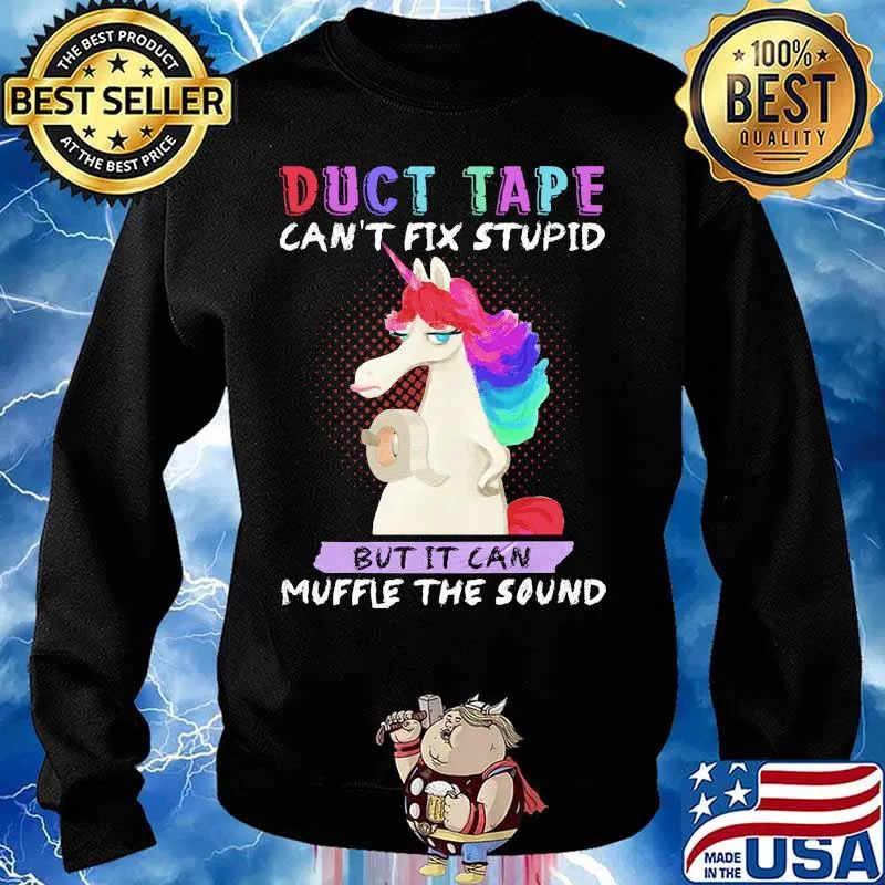 Unicorn duct tape can't fix stupid but it can muffle the sound s Sweater
