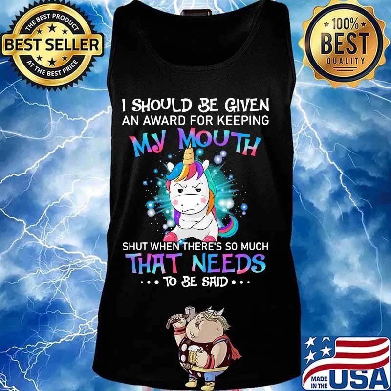 Unicorn i should be given an award for keeping my mouth shut when there's so much that needs to be said s Tank top