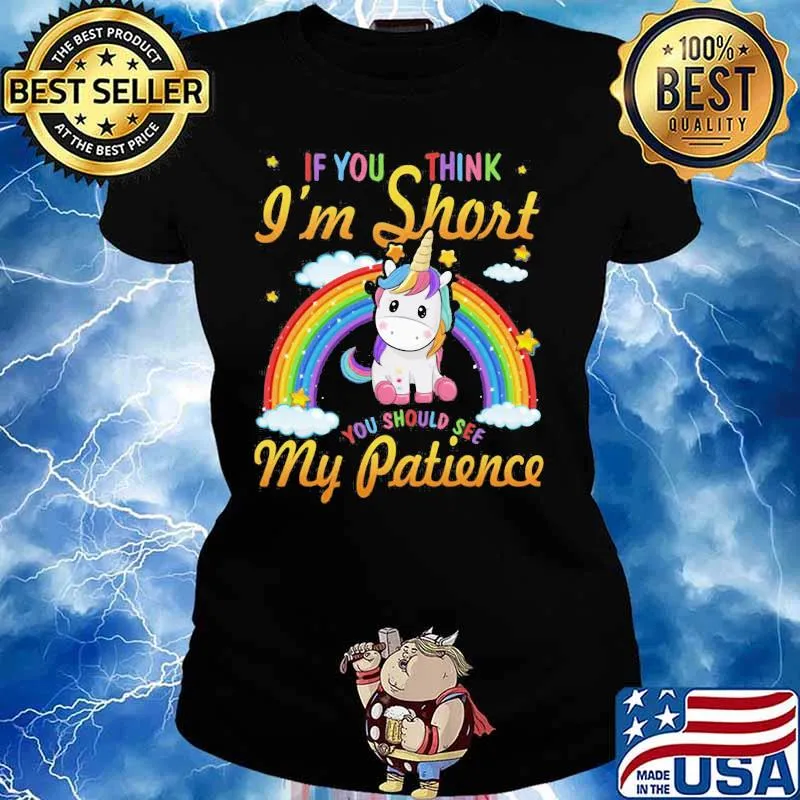 Unicorn if you think i'm short you should see my patience rainbow s Ladies tee