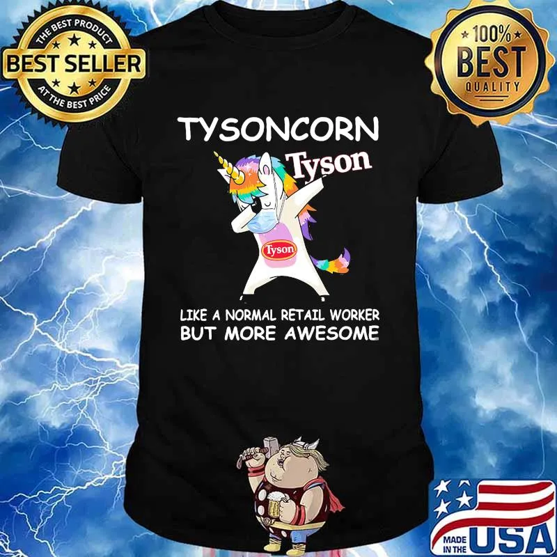 Unicorn tysoncorn like a normal retail worker but more awesome shirt