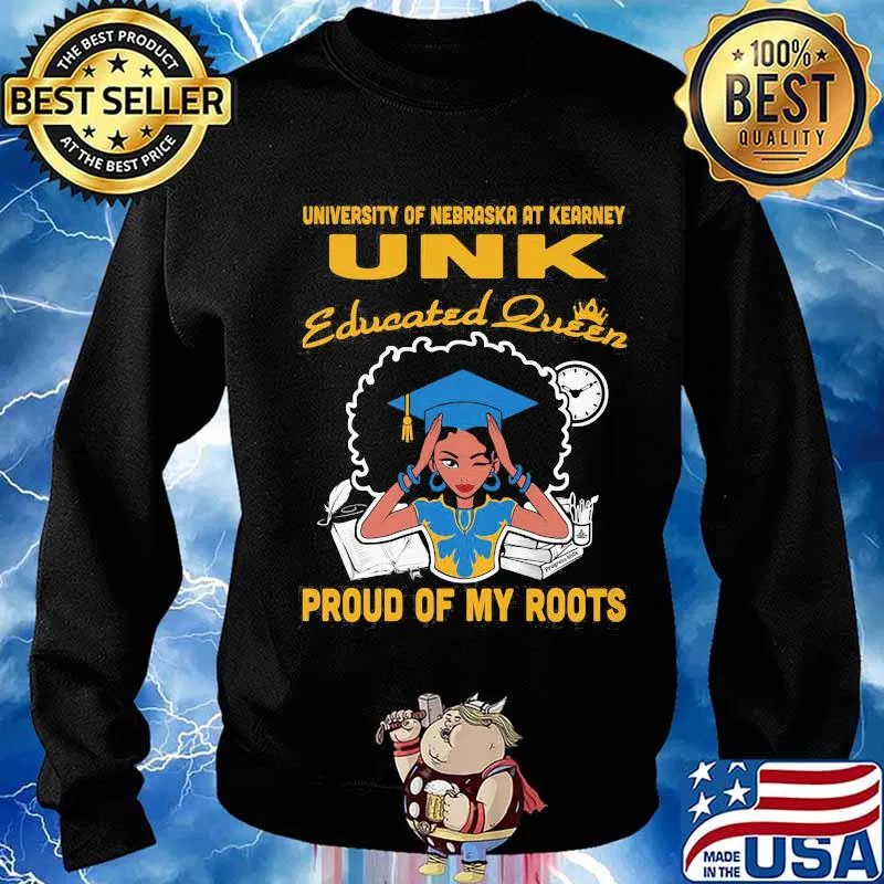 University of nebraska at kearney unk educated queen proud of my roots s Sweater