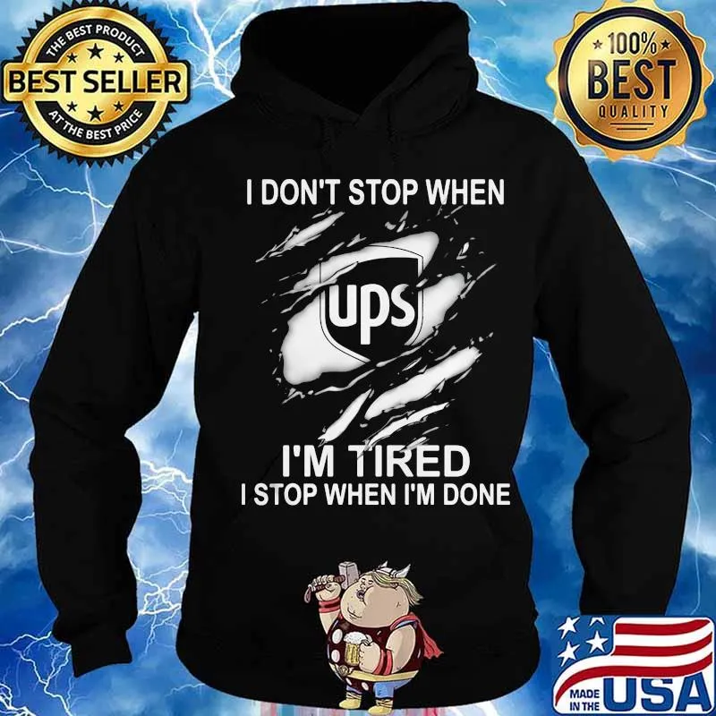 Ups i don't stop when i'm tired i stop when i'm done s Hoodie