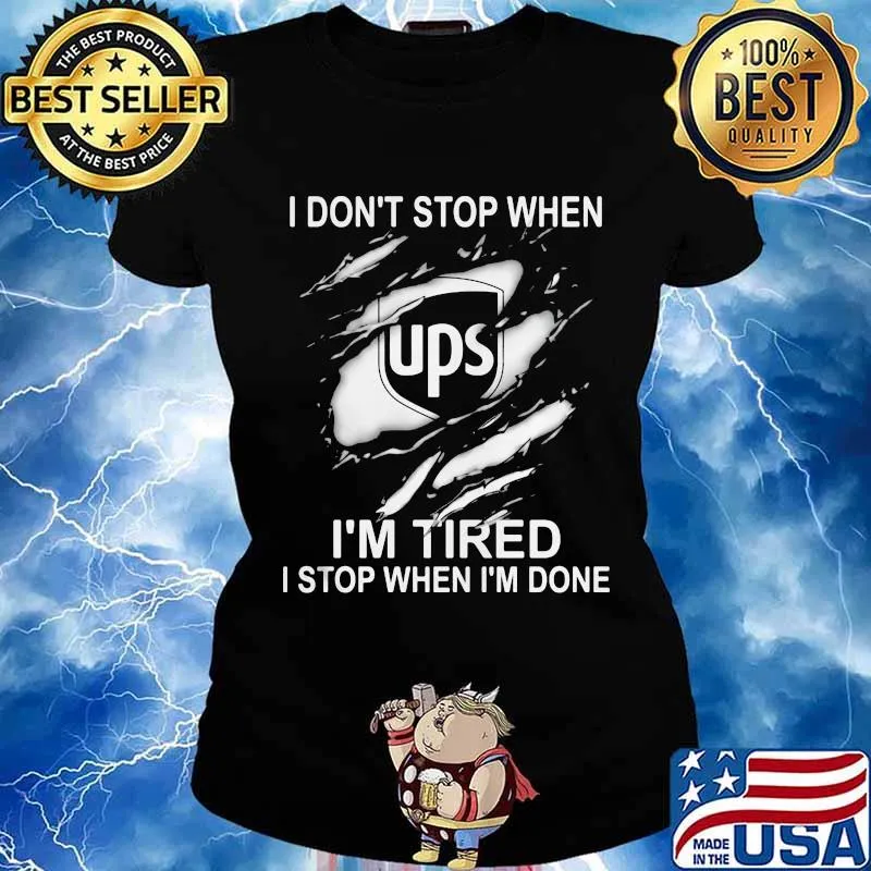 Ups i don't stop when i'm tired i stop when i'm done s Ladies tee
