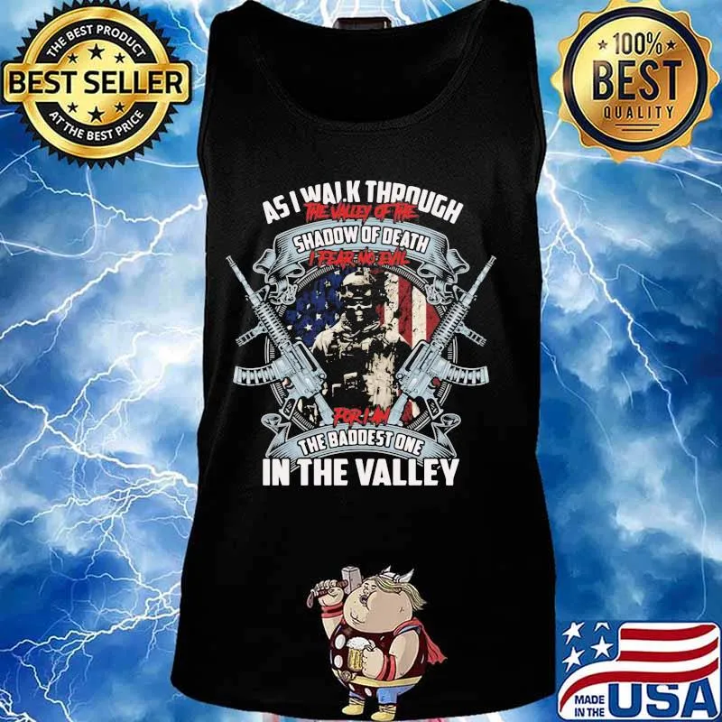 Veteran as i walk through the valley of the shadow of death i fear no evil for i'm the baddest one in the valley s Tank top