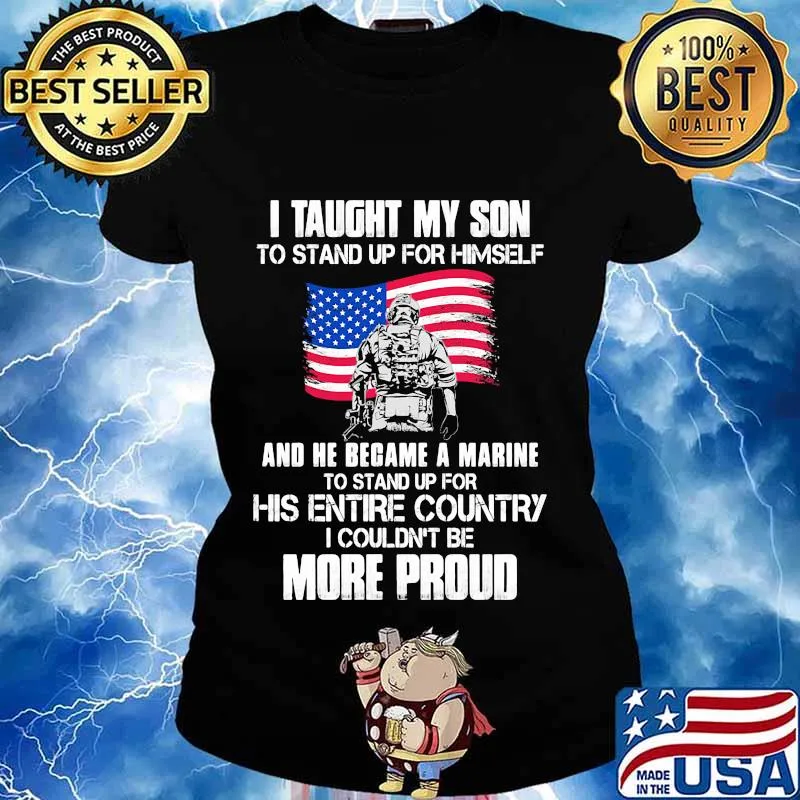 Veteran i taught my son to stand up for himself and he became a marine to stand up for his entire country american flag s Ladies tee