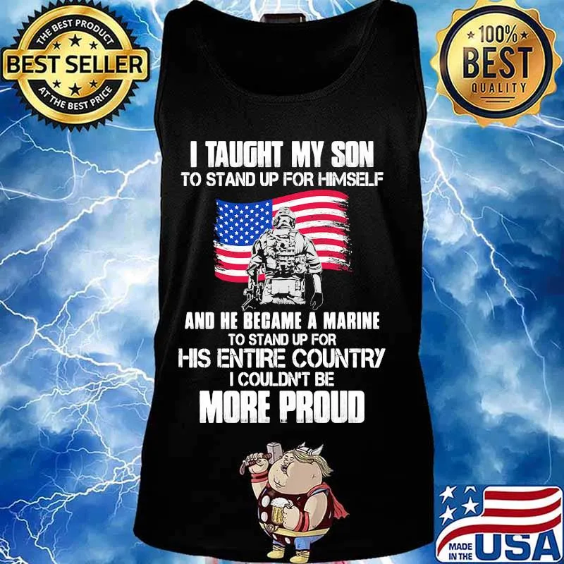 Veteran i taught my son to stand up for himself and he became a marine to stand up for his entire country american flag s Tank top