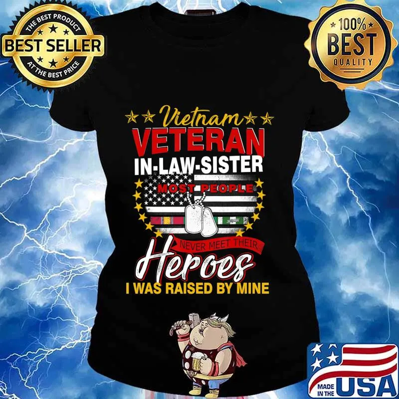 Vietnam Veteran In-Law-Sister Raised By My Hero Tee Veteran T-Shirt Ladies tee