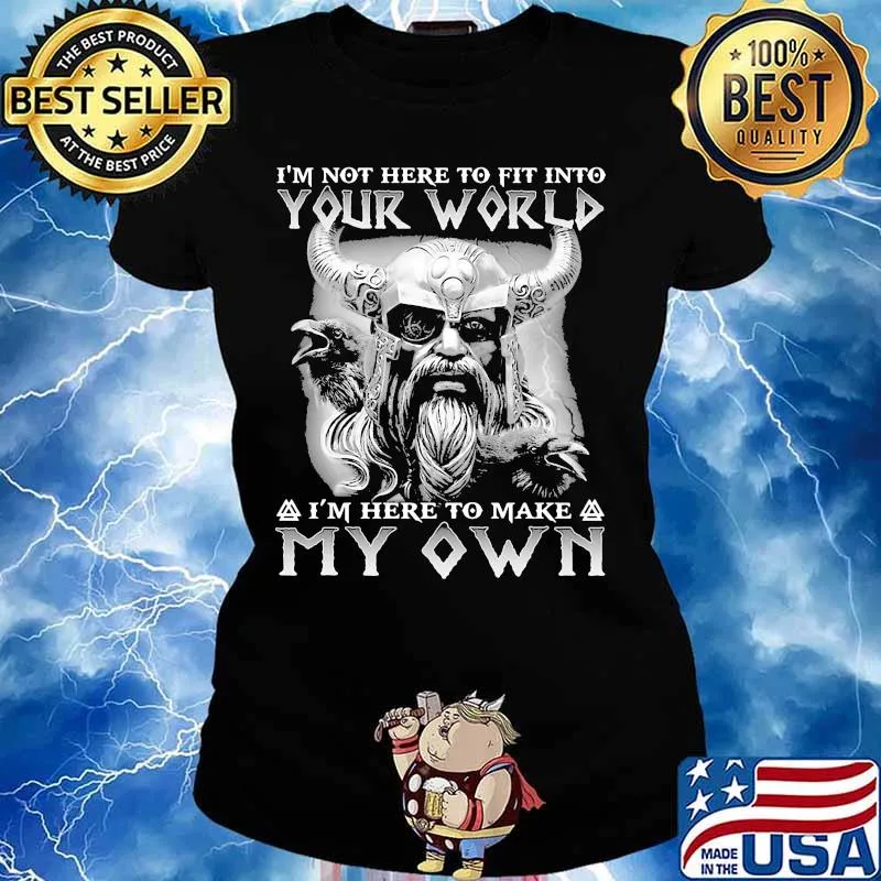 Vikings i'm not here to fit into your world i'm here to make my own s Ladies tee