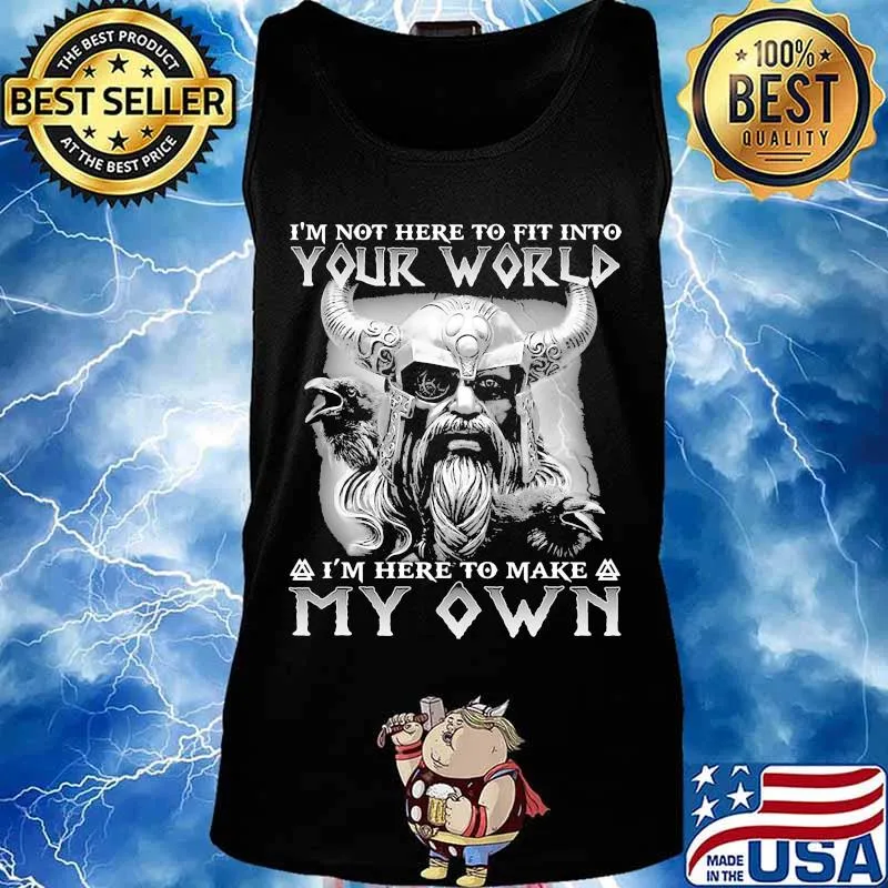 Vikings i'm not here to fit into your world i'm here to make my own s Tank top