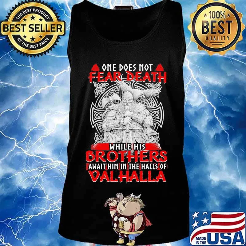 Vikings one does not fear death while his brothers await him in the halls of valhalla s Tank top