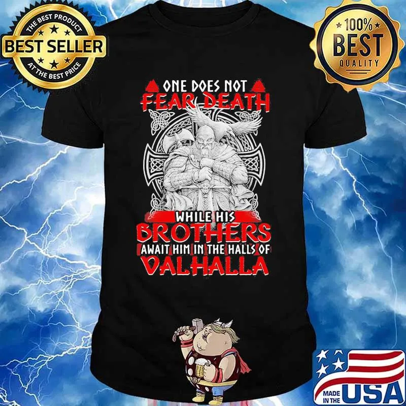 Vikings one does not fear death while his brothers await him in the halls of valhalla shirt