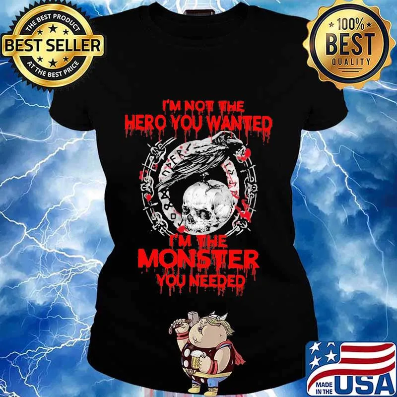 Vikings raven skull i'm not the hero you wanted i'm the monster you needed s Ladies tee