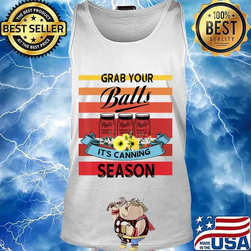 Vintage Grab Your Balls It's Canning Season T-Shirt Tank top