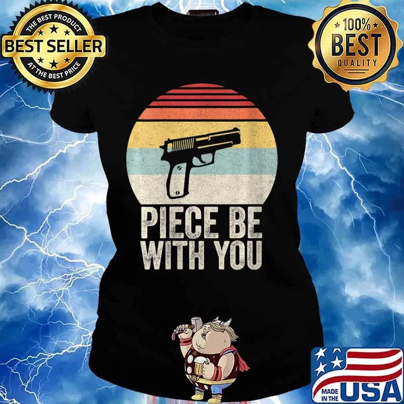 Vintage Retro Gun Piece Be With You Shirt 2nd Amendment T-Shirt Ladies tee