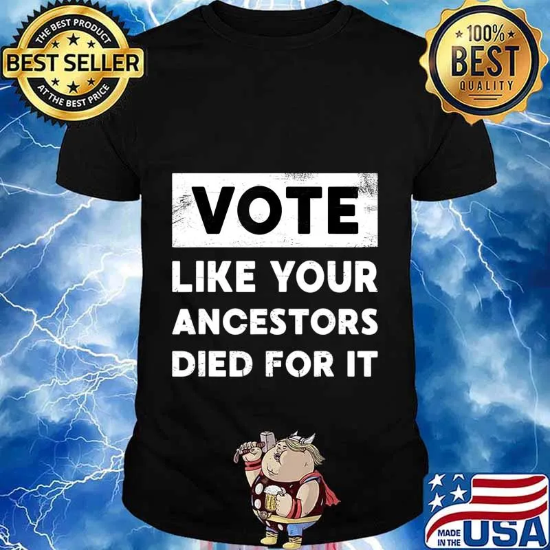 Vote Like Your Ancestors Died For It - Black Voters Matter T-Shirt