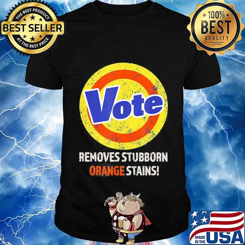 Vote removes stubborn orange stains 2020 shirt