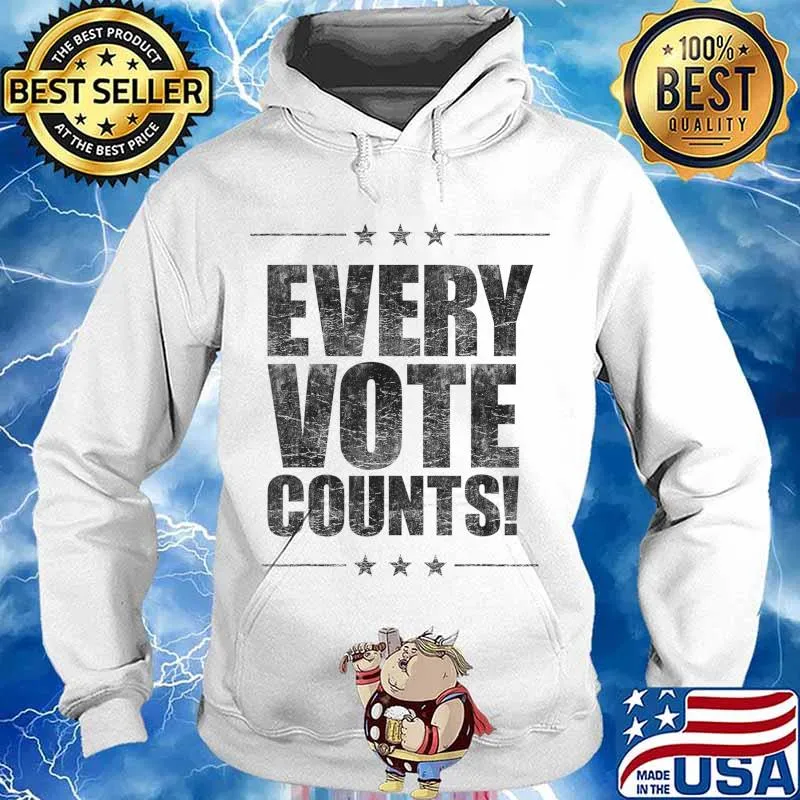 Vote Tshirt Women Men Every Vote Counts Cool Election 2020 T-Shirt Hoodie