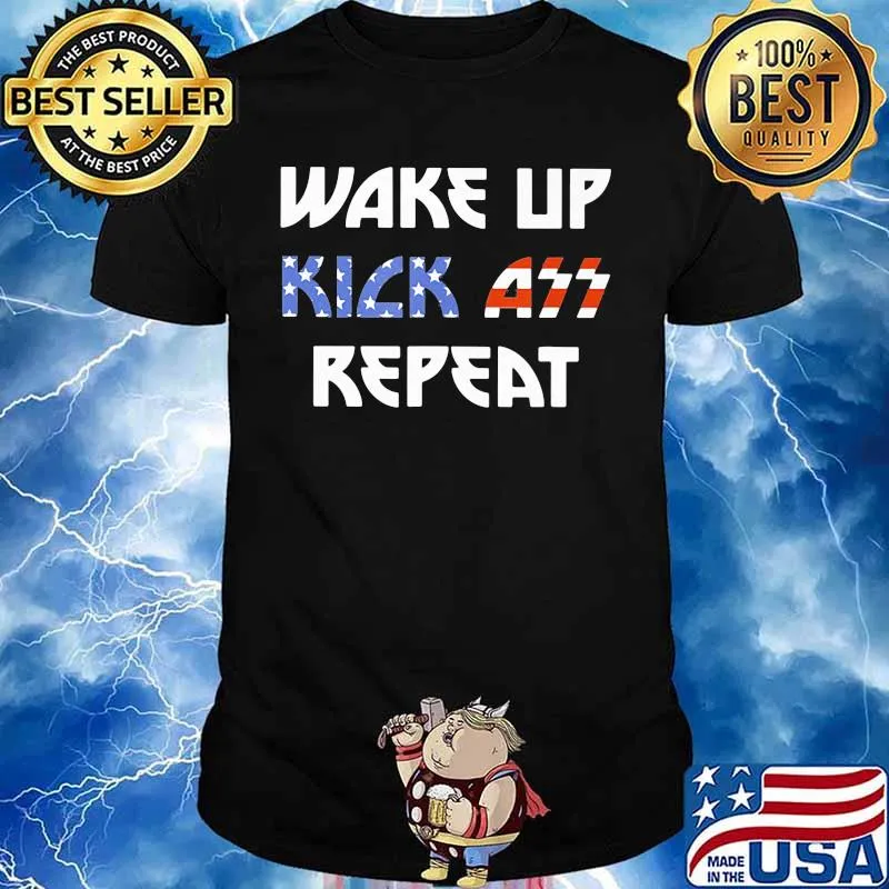 Wake up kick ass repeat american flag independence day shirt