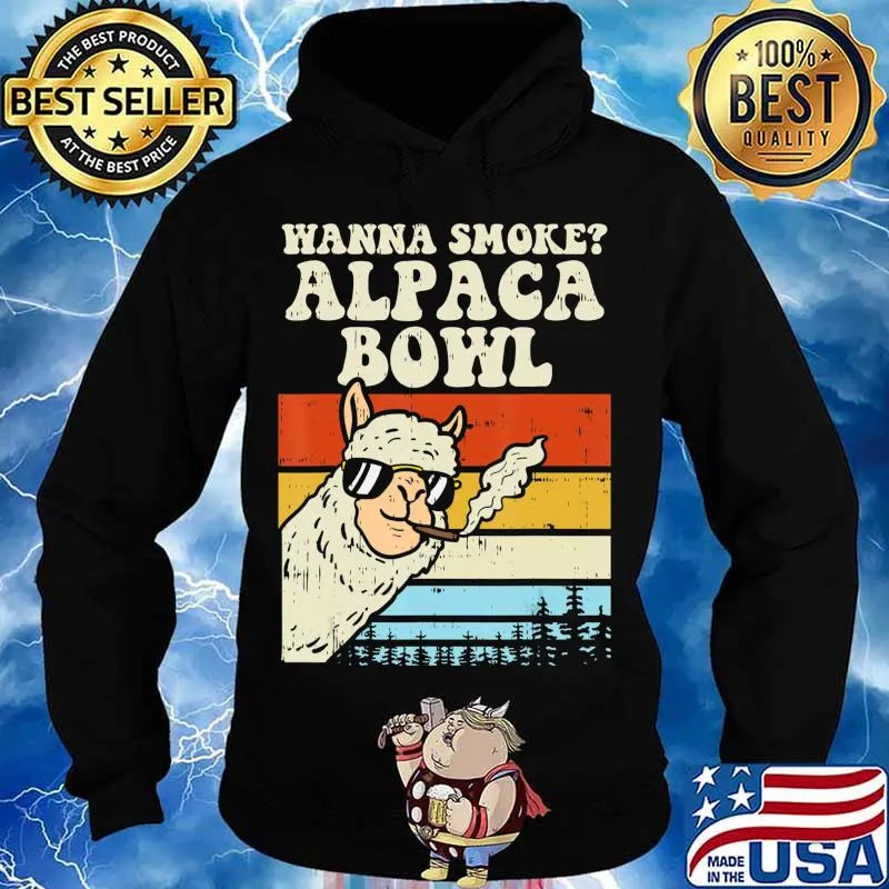 Wanna Smoke Alpaca Bowl Weed Funny Cannabis 420 Stoner Gift T-Shirt Hoodie