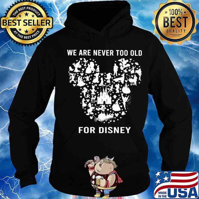 We are never too old for disney mickey mouse s Hoodie