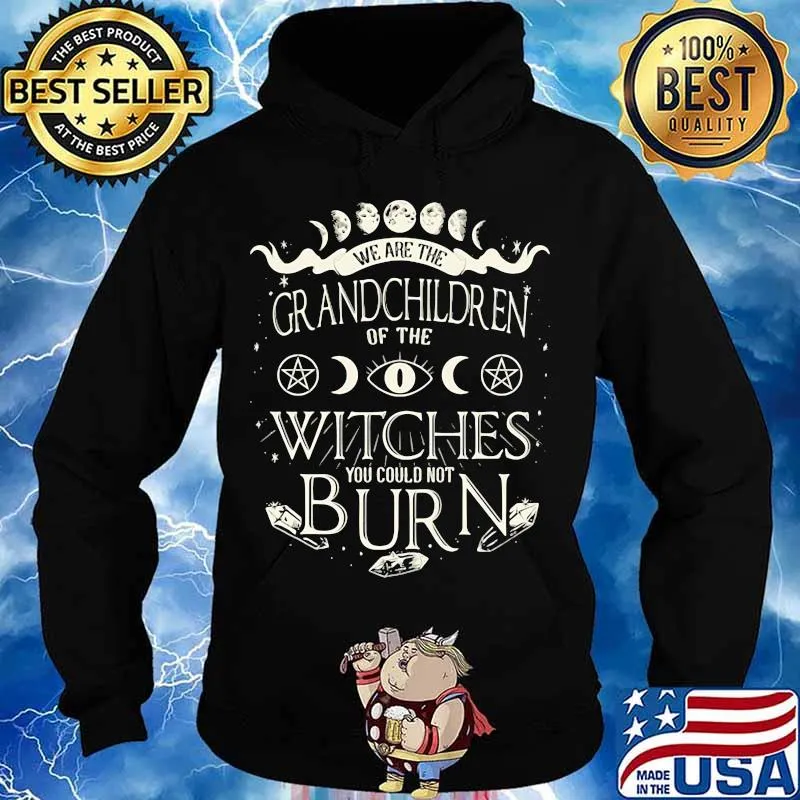 We are the grandchildren of the witches you couldn't burn s Hoodie