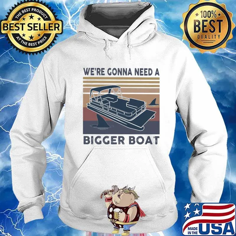 We're Gonna Need A Bigger Boat Pontoon Vintage Retro Shirt Hoodie
