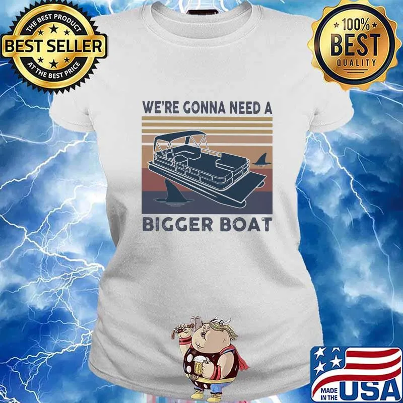 We're Gonna Need A Bigger Boat Pontoon Vintage Retro Shirt Ladies tee