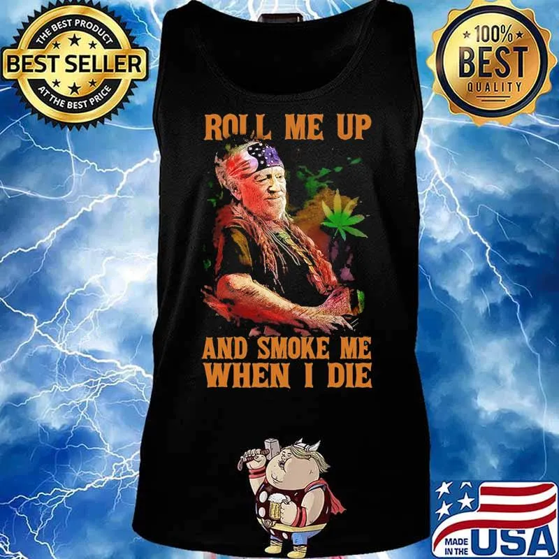 Weed roll me up and smoke me when i die willie nelson s Tank top