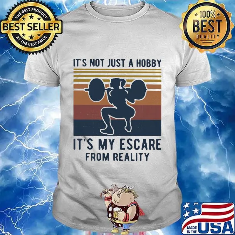 Weightlifting girl it's not just a hobby it's my escare from reality vintage retro shirt