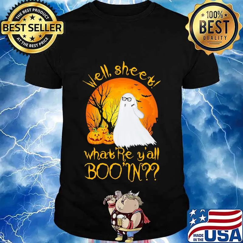 WELL SHEET WHAT'RE Y'ALL BOO IN GHOST PUMPKIN SUNSET HALLOWEEN SHIRT