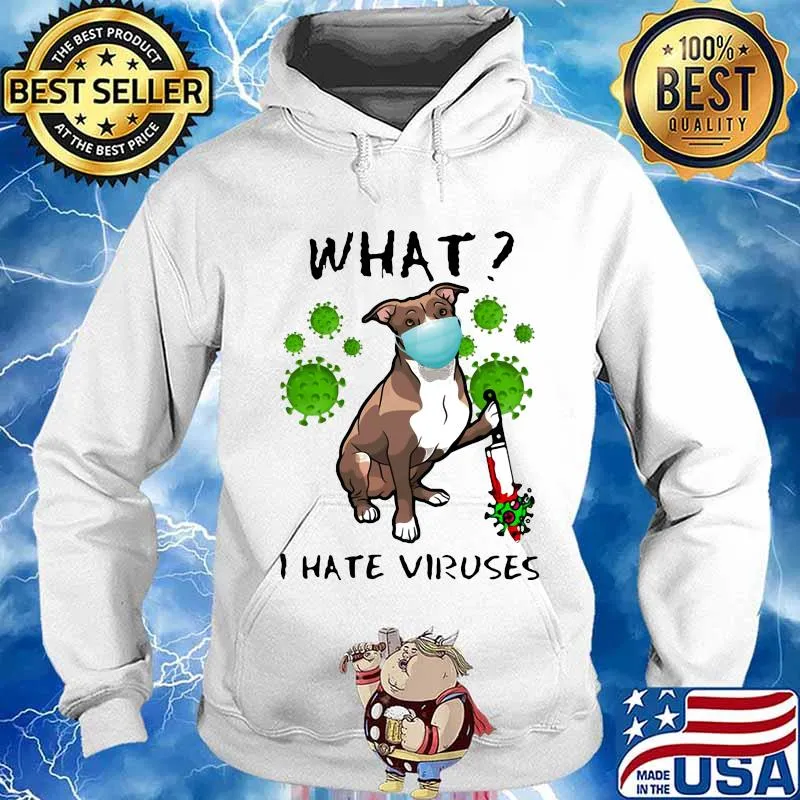 WHAT I HATE VIRUSES DOG WEAR MASK SHIRT Hoodie
