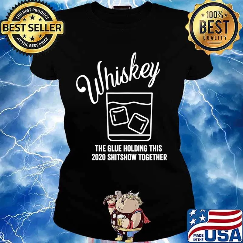 Whiskey - The Glue Holding This 2020 Shitshow Together T-Shirt Ladies tee