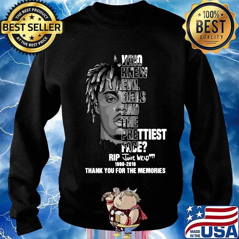 Who knew evil girls had the prettiest face rip juice wrld 1998 2019 thank you for the memories signature s Sweater