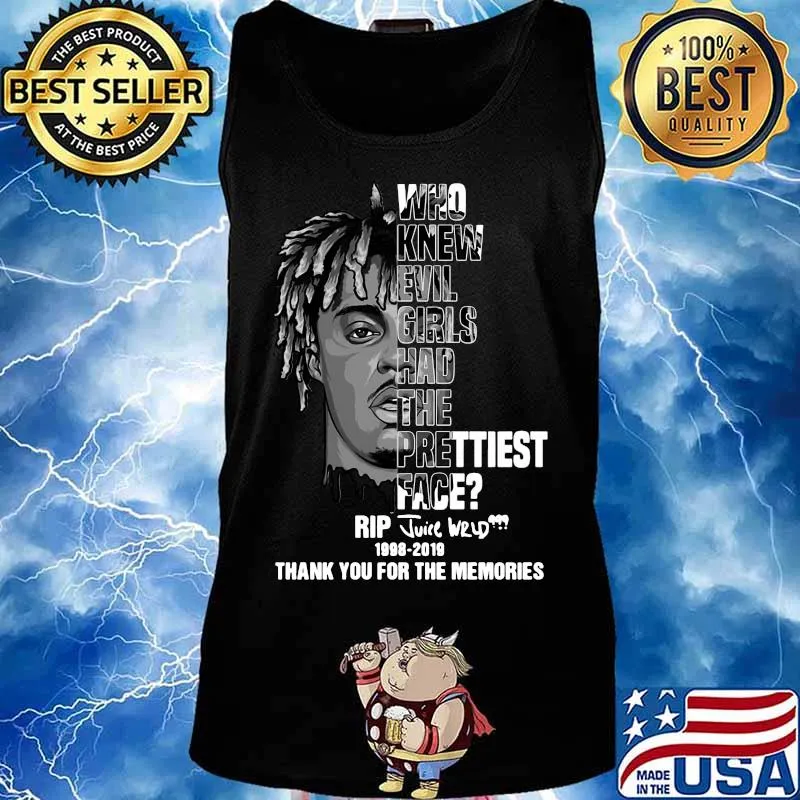 Who knew evil girls had the prettiest face rip juice wrld 1998 2019 thank you for the memories signature s Tank top