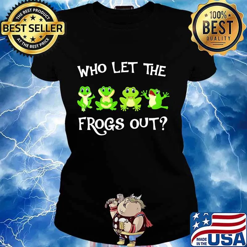 Who let the frogs out s Ladies tee