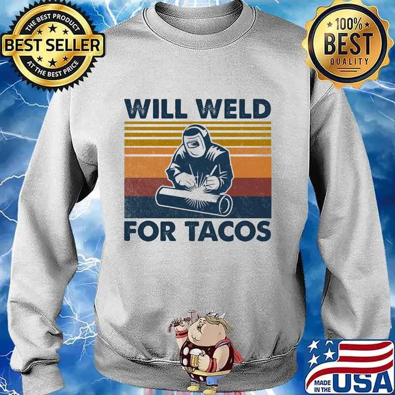 Will weld for tacos vintage retro s Sweater