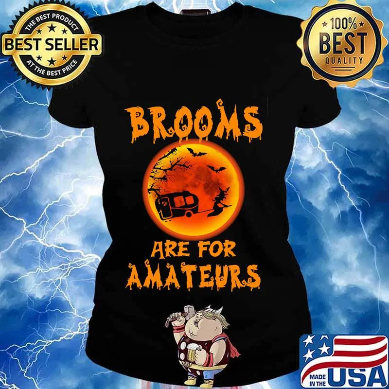 Witch Camping Brooms are for amateurs Halloween s Ladies tee