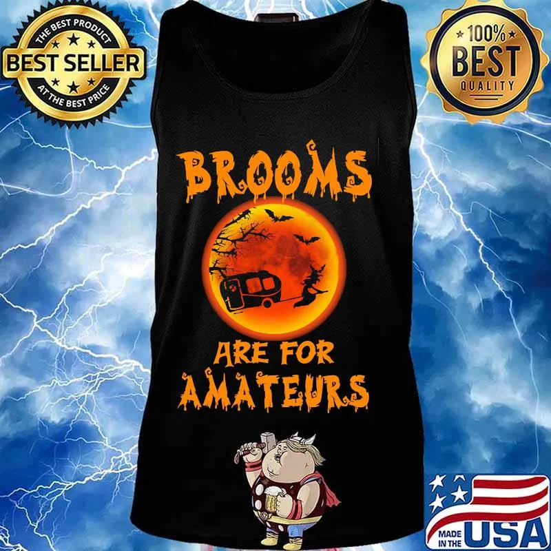 Witch Camping Brooms are for amateurs Halloween s Tank top