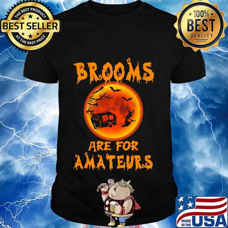 Witch Camping Brooms are for amateurs Halloween shirt
