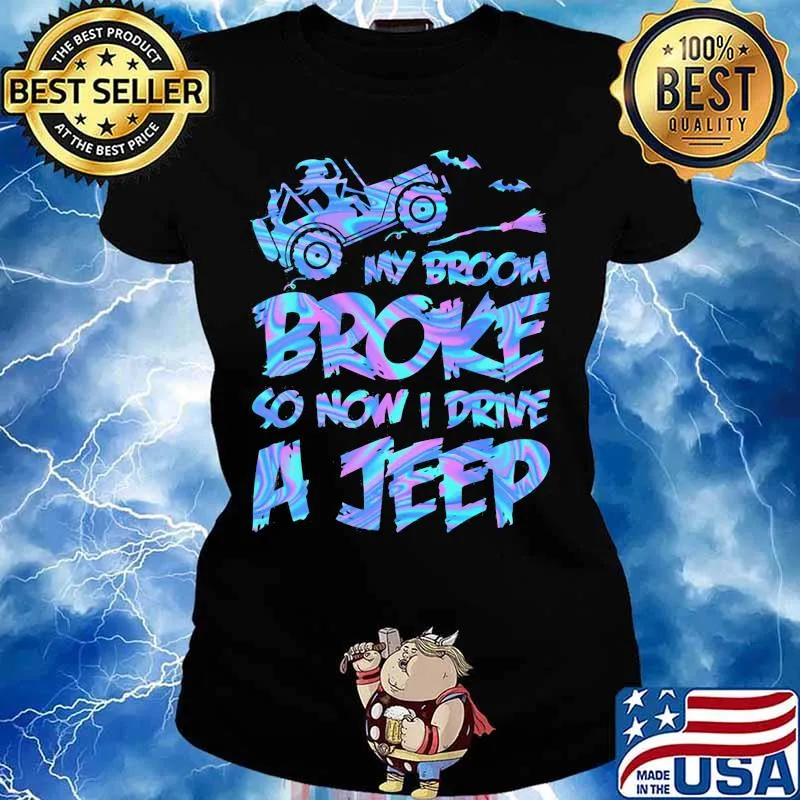 Witch My broom broke so now i drive a jeep s Ladies tee