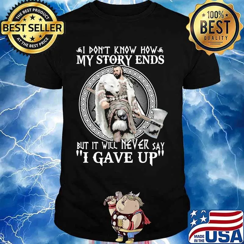 Wolf i don't know how my story ends but it will never say i gave up shirt