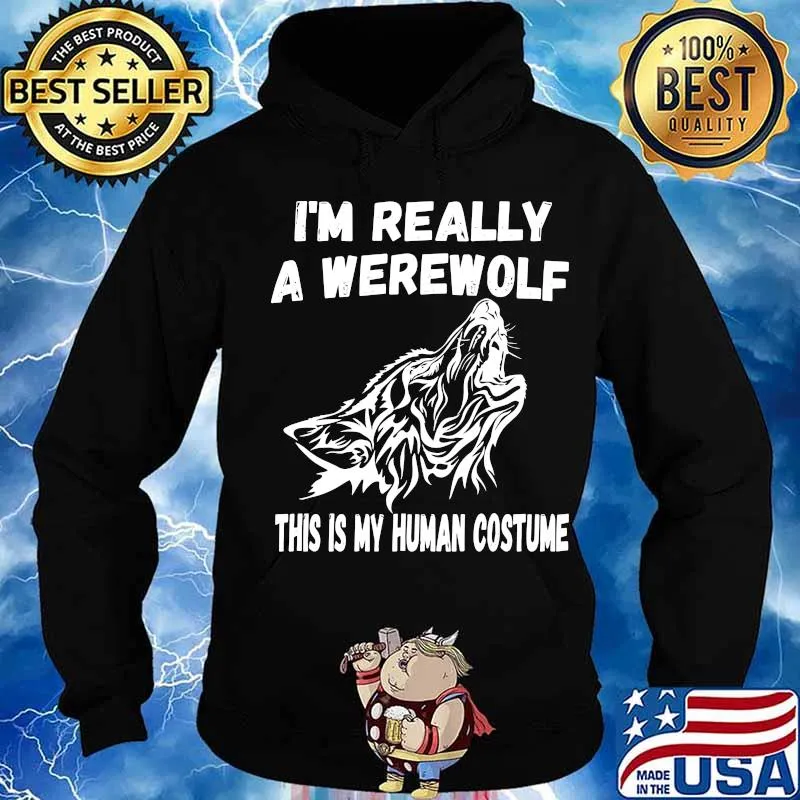 Wolf i'm really a werewolf this is my human costume s Hoodie