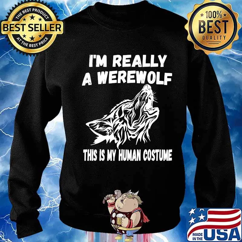 Wolf i'm really a werewolf this is my human costume s Sweater