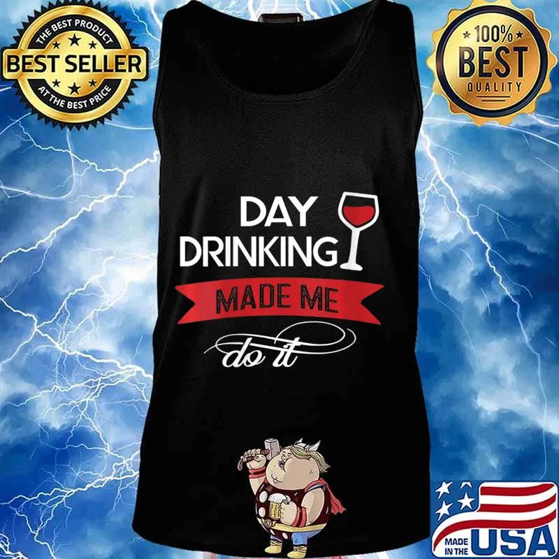 Womens Funny Day Drinking Made Me Do It for me women V-Neck T-Shirt Tank top